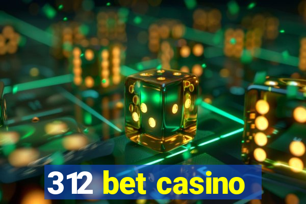 312 bet casino